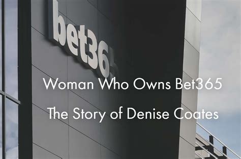 denise bet365|who owns bet365.